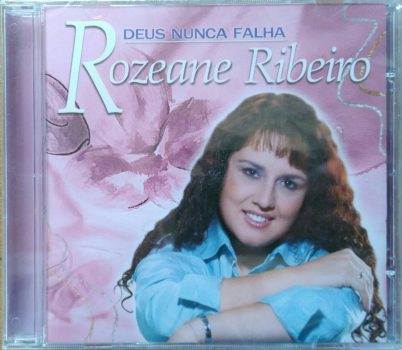 Rozeane Ribeiro - Deus nunca falha