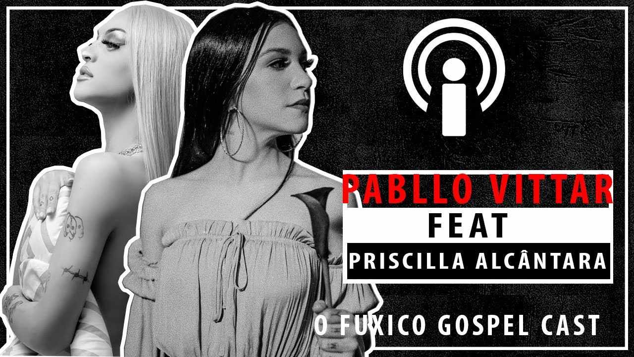 Podcast - Priscilla Alcântara feat. Pabllo Vittar